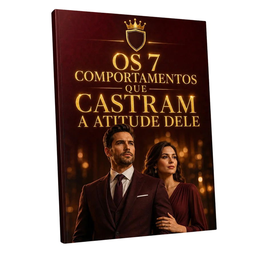 Os 7 Comportamentos que Castram a Atitude Dele